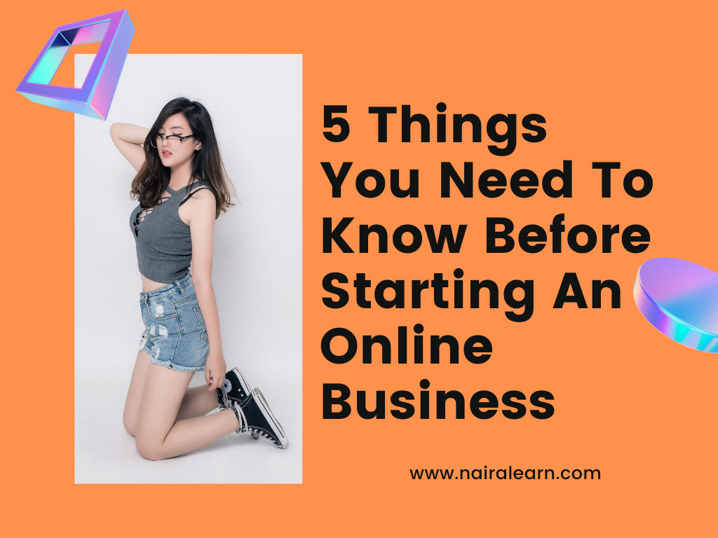 5 Things You Need To Know Before Starting An Online Business