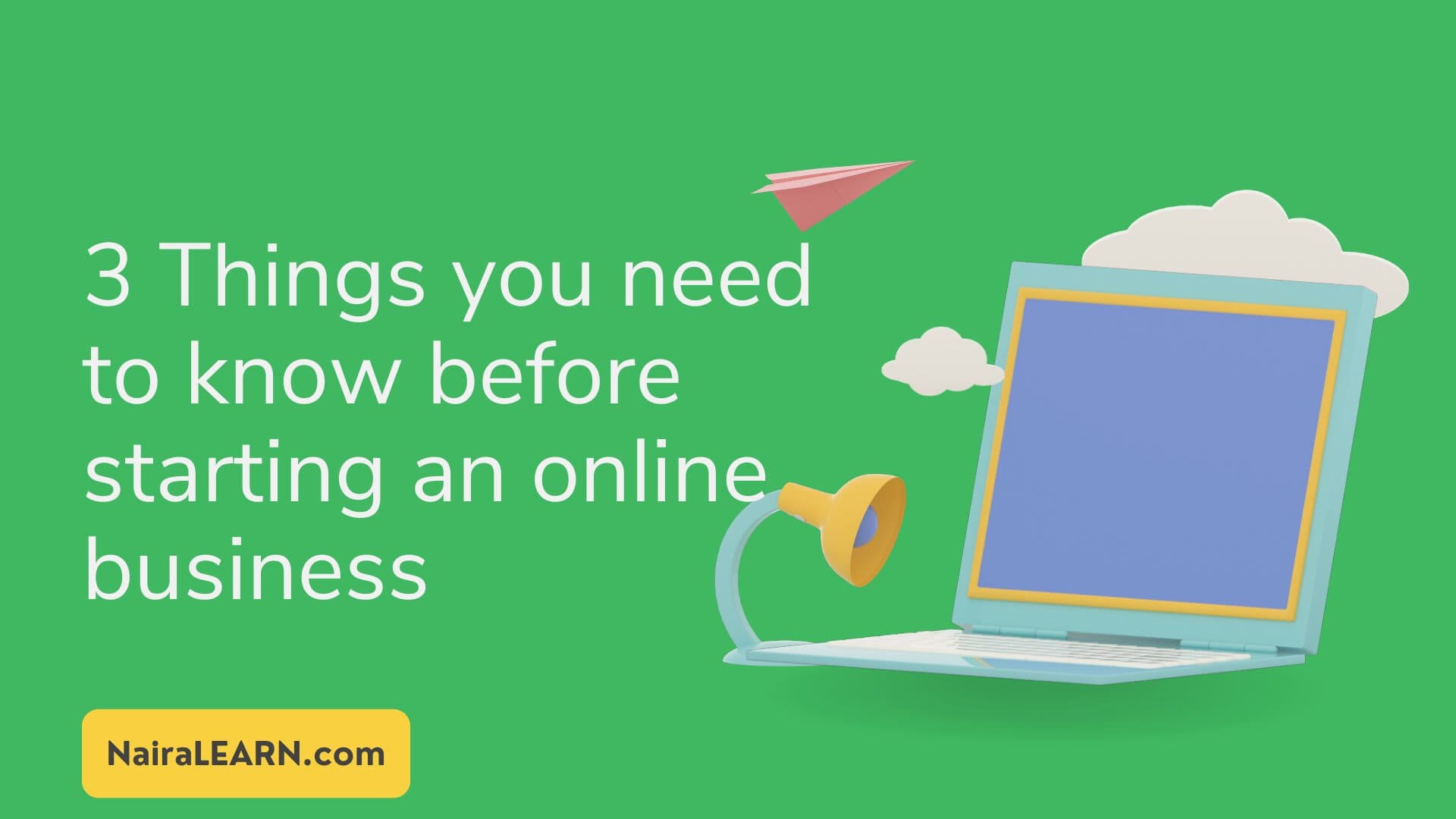 3 Things you need to know before starting an online business