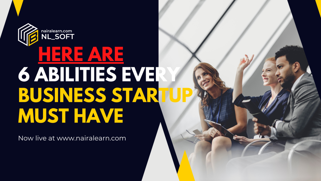 6 Abilities Every Business Startup Must Have