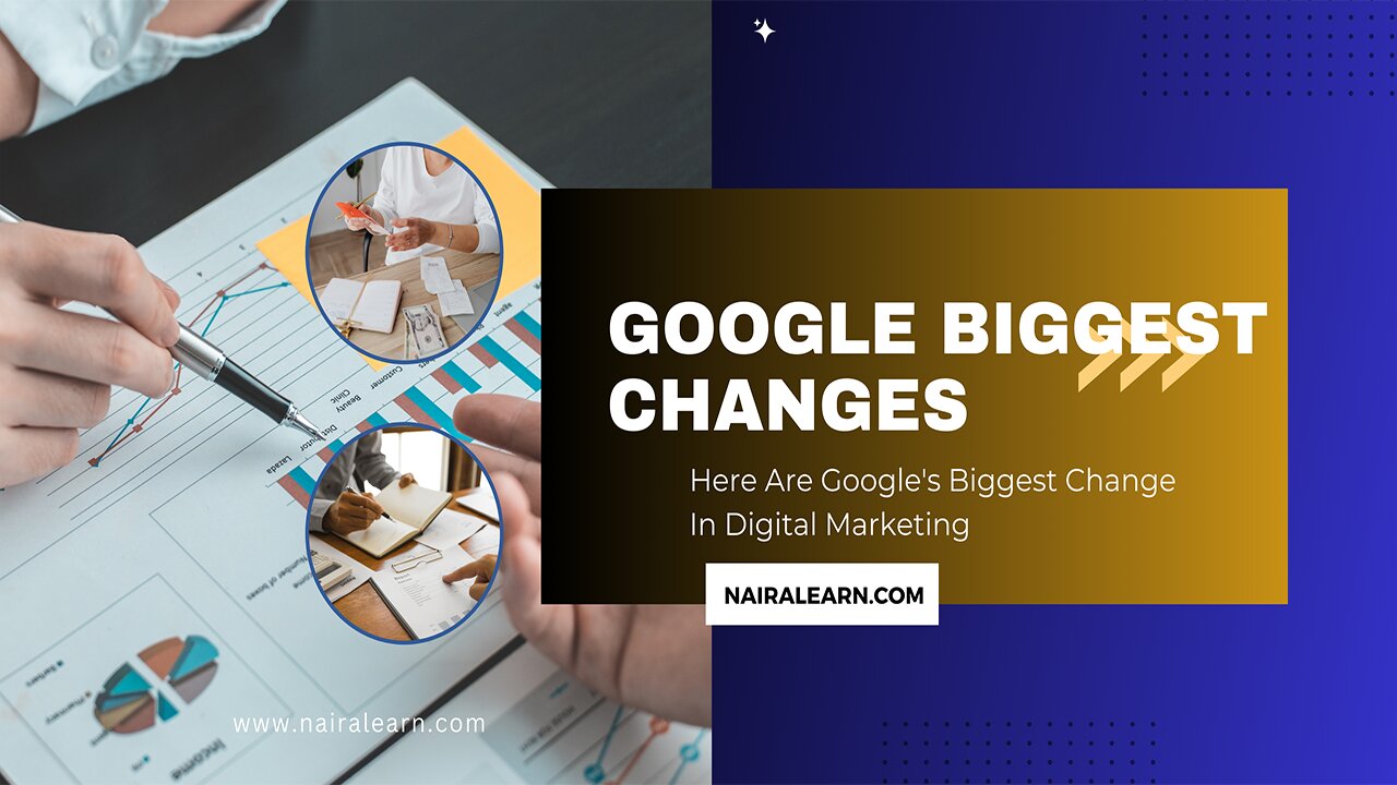 Google’s Biggest Change In Digital Marketing, nairalearn