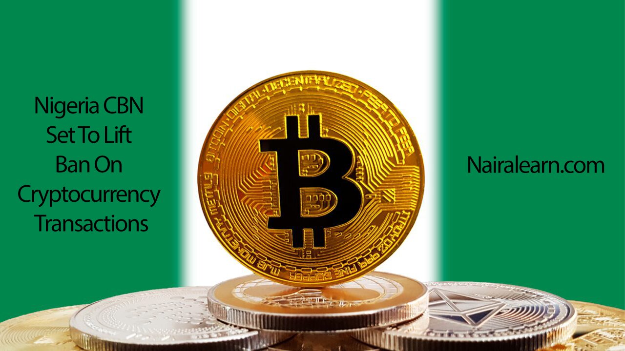 Nigeria CBN Set To Lift Ban On Cryptocurrency Transactions
